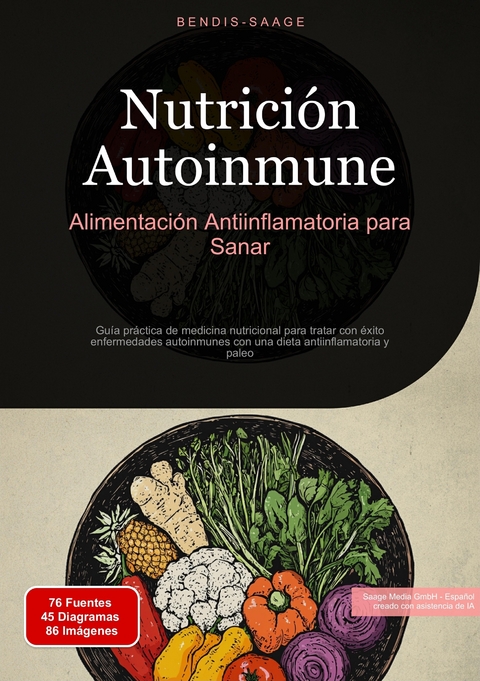 Nutrici&oacute;n Autoinmune: Alimentaci&oacute;n Antiinflamatoria para Sanar - Bendis A. I. Saage - Espa&ntilde;ol