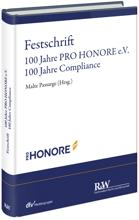 Festschrift 100 Jahre PRO HONORE e. V. - 100 Jahre Compliance - 
