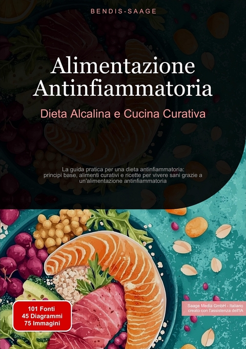 Alimentazione Antinfiammatoria: Dieta Alcalina e Cucina Curativa - Bendis A. I. Saage - Italiano