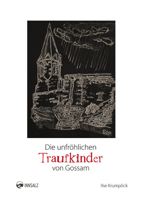 Die unfr&ouml;hlichen Traufkinder von Gossam - Ilse Krump&ouml;ck