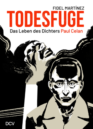 Fidel Martínez – Todesfuge. Das Leben des Dichters Paul Celan