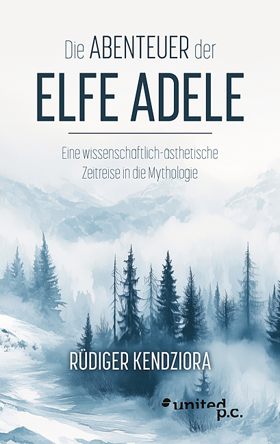 Die Abenteuer der Elfe Adele - R&uuml;diger Kendziora