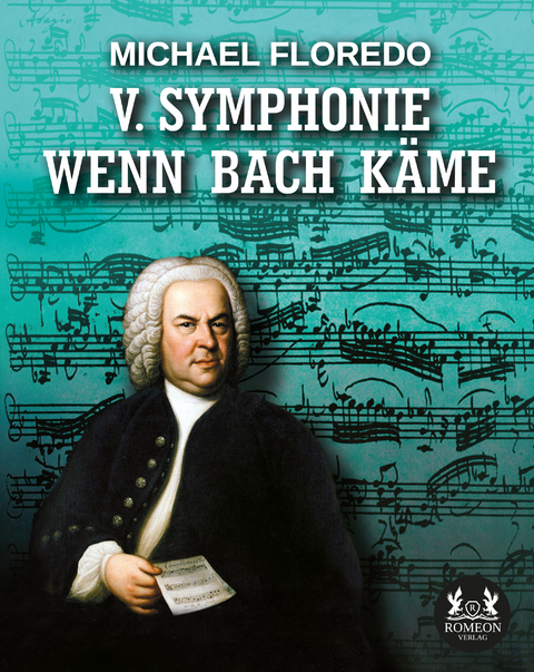 V. Symphonie WENN BACH K&Auml;ME - Michael Floredo