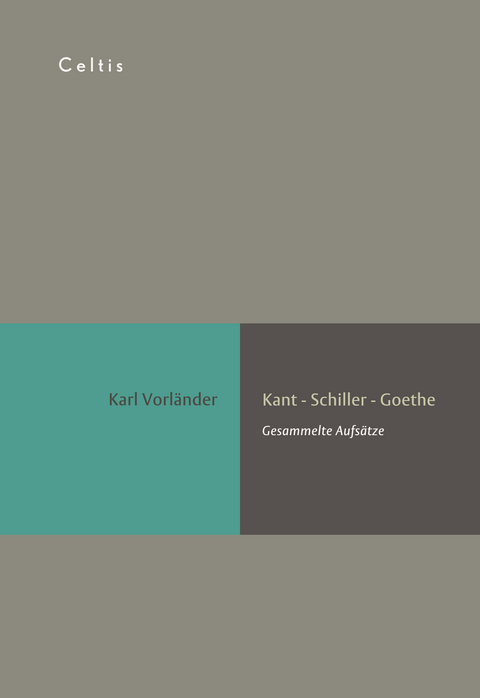 Kant - Schiller - Goethe - Karl Vorländer