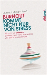 Burnout kommt nicht nur von Stress - Mirriam Prie&szlig;