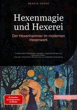 Hexenmagie und Hexerei: Der Hexenhammer im modernen Hexenwerk - Bendis A. I. Saage - Deutschland