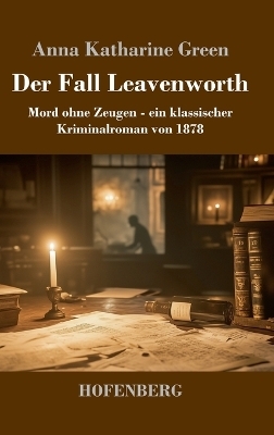 Der Fall Leavenworth - Anna Katharine Green