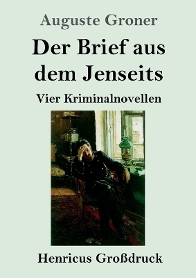 Der Brief aus dem Jenseits (Gro&szlig;druck) - Auguste Groner