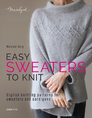 Easy Sweaters to Knit - Melanie Berg