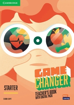 Game Changer Starter Teacher's Book with Digital Pack - Simon Cupit