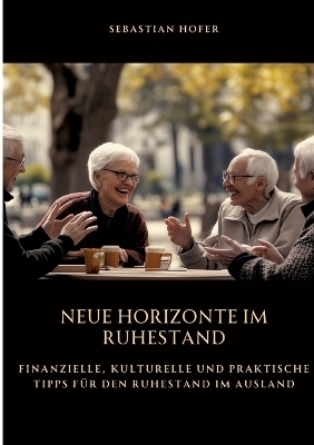 Neue Horizonte im Ruhestand - Sebastian Hofer