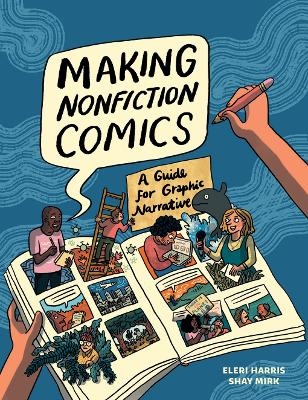 Making Nonfiction Comics - Shay Sarah Mirk, Eleri Harris