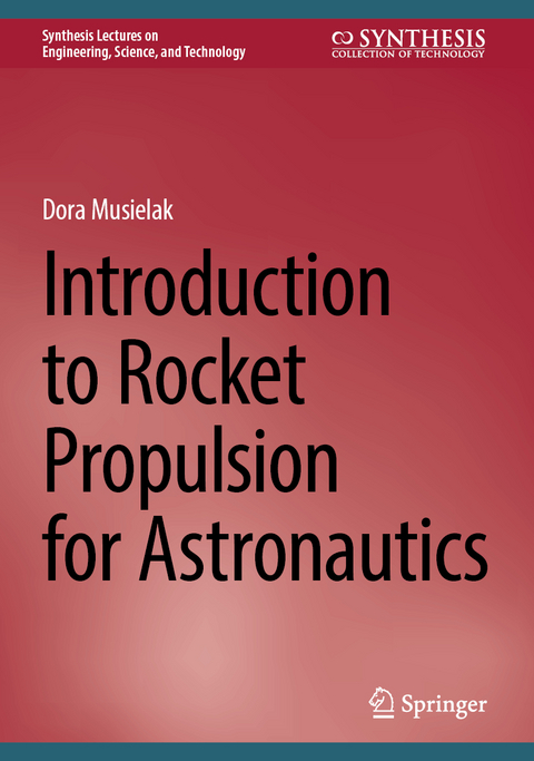 Introduction to Rocket Propulsion for Astronautics - Dora Musielak