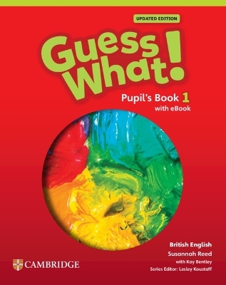 Guess What! British English Level 1 Pupil's Book with eBook Updated - Susannah Reed