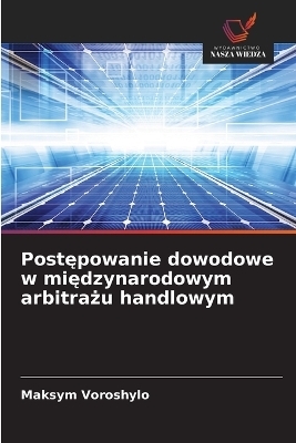 Postępowanie dowodowe w międzynarodowym arbitrażu handlowym