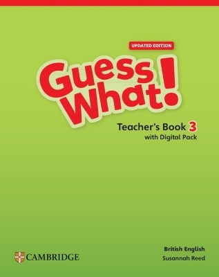 Guess What! British English Level 3 Teacher's Book with Digital Pack Updated - Susannah Reed