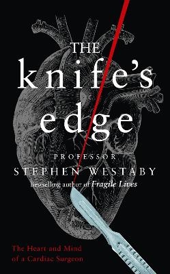 The Knife&rsquo;s Edge - Stephen Westaby
