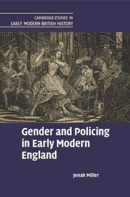 Gender and Policing in Early Modern England - Jonah Miller