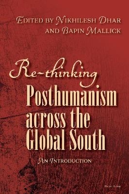 Re-Thinking Posthumanism Across the Global South