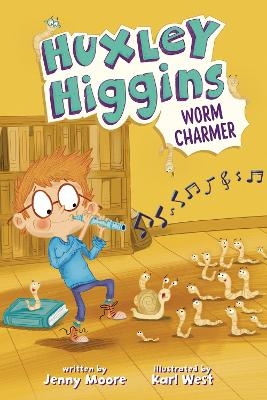 Huxley Higgins, Worm Charmer - Jenny Moore