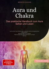 Aura und Chakra: Das praktische Handbuch zum Aura Sehen und Lesen - Bendis A. I. Saage - Deutschland