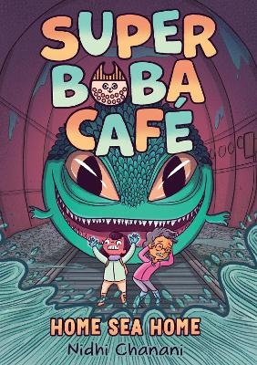 Super Boba Caf&eacute; #2: Home Sea Home - Nidhi Chanani