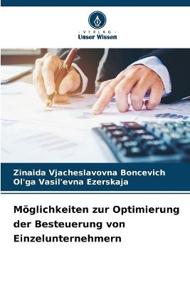 M&ouml;glichkeiten zur Optimierung der Besteuerung von Einzelunternehmern - Zinaida Vjacheslavovna Boncevich, Ol'ga Vasil'evna Ezerskaja
