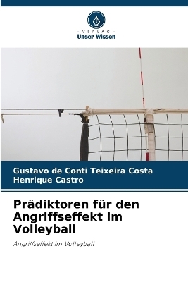 Pr&auml;diktoren f&uuml;r den Angriffseffekt im Volleyball - Gustavo De Conti Teixeira Costa, Henrique Castro