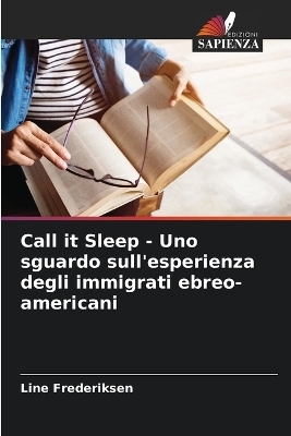 Call it Sleep - Uno sguardo sull'esperienza degli immigrati ebreo-americani - Line Frederiksen