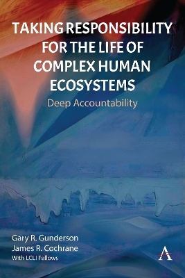 Taking Responsibility for the Life of Complex Human Ecosystems - Gary R. Gunderson, James R. Cochrane