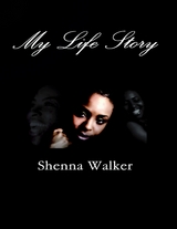 My Life Story -  Shenna Walker