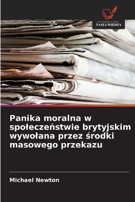 Panika moralna w spoleczeństwie brytyjskim wywolana przez środki masowego przekazu