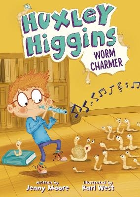 Huxley Higgins, Worm Charmer - Jenny Moore