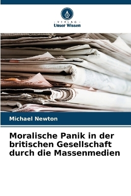 Moralische Panik in der britischen Gesellschaft durch die Massenmedien - Michael Newton