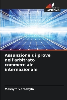Assunzione di prove nell'arbitrato commerciale internazionale - Maksym Voroshylo