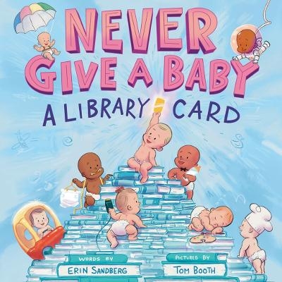 Never Give a Baby a Library Card - Erin Sandberg