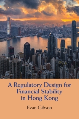 A Regulatory Design for Financial Stability in Hong Kong - Evan Gibson