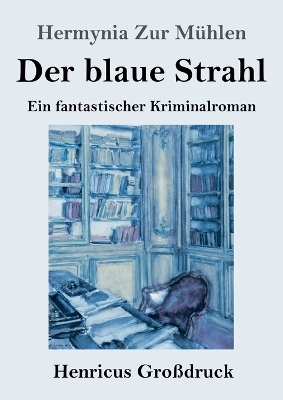 Der blaue Strahl (Gro&szlig;druck) - Hermynia zur M&uuml;hlen
