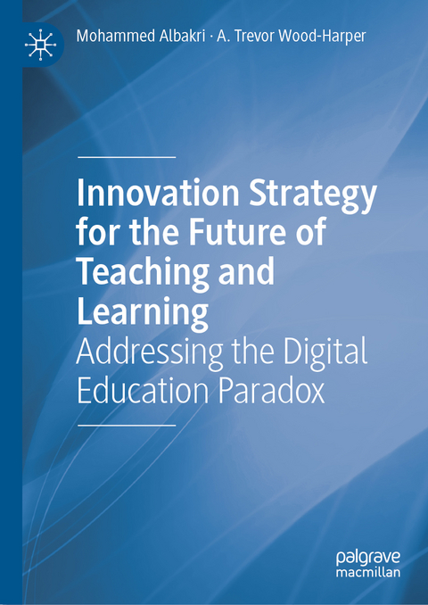 Innovation Strategy for the Future of Teaching and Learning - Mohammed Albakri, A. Trevor Wood-Harper