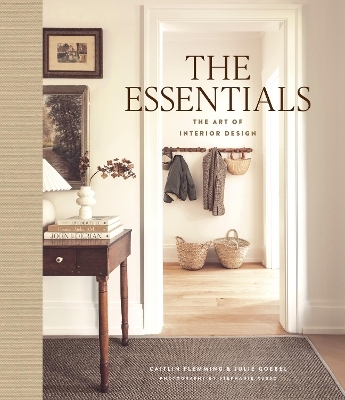 The Essentials: The Art of Interior Design - Caitlin Flemming, Julie Goebel