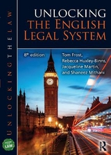 Unlocking the English Legal System - Frost, Tom; Huxley-Binns, Rebecca; Martin, Jacqueline; Mithani, Shaneez