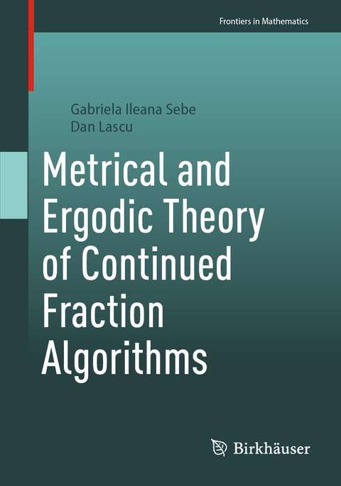Metrical and Ergodic Theory of Continued Fraction Algorithms - Gabriela Ileana Sebe, Dan Lascu