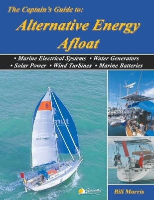 The Captain's Guide to Alternative Energy Afloat - Bill Morris