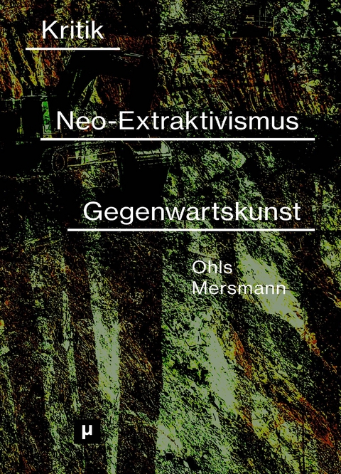 Kritik des Neo-Extraktivismus in der Gegenwartskunst - 