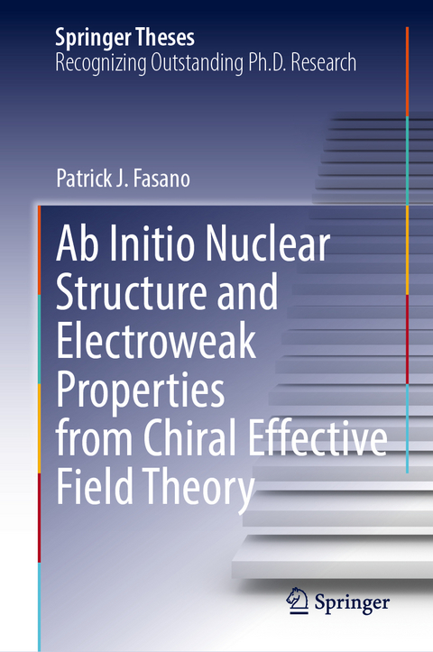 Ab Initio Nuclear Structure and Electroweak Properties from Chiral Effective Field Theory - Patrick J. Fasano