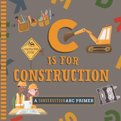 C Is for Construction - Cynthia Clumeck Muchnick