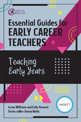 Essential Guides for Early Career Teachers: Teaching Early Years - Lorna Williams, Colin Howard