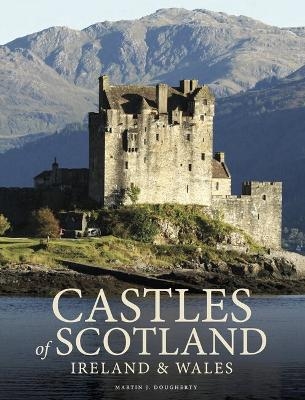 Castles of Scotland, Ireland & Wales - Martin J Dougherty