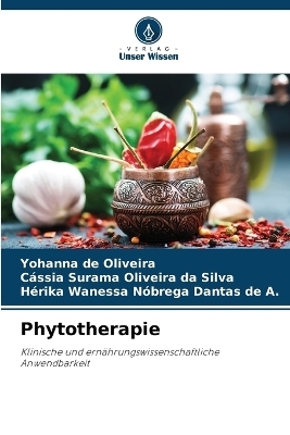 Phytotherapie - Yohanna de Oliveira, C&aacute;ssia Surama Oliveira da Silva, H&eacute;rika Wanessa N&oacute;brega Dantas de a