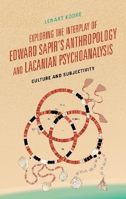 Exploring the Interplay of Edward Sapir's Anthropology and Lacanian Psychoanalysis